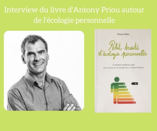 Interview Antony Priou livre écologie personnelle pour Transition-gagnante.com